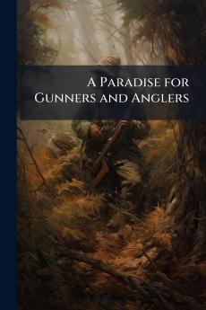 A Paradise for Gunners and Anglers