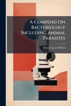 A Compend On Bacteriology Including Animal Parasites