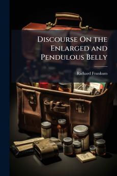 Discourse On the Enlarged and Pendulous Belly
