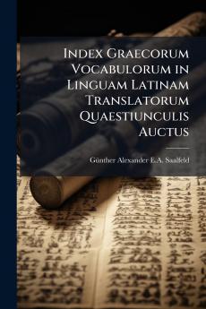 Index Graecorum Vocabulorum in Linguam Latinam Translatorum Quaestiunculis Auctus