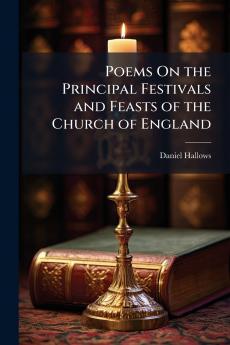 Poems On the Principal Festivals and Feasts of the Church of England