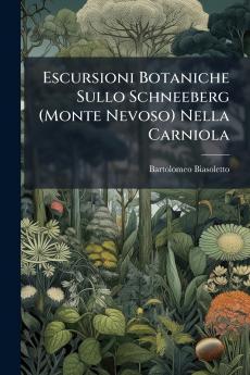 Escursioni Botaniche Sullo Schneeberg (Monte Nevoso) Nella Carniola