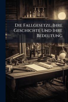 Die Fallgesetze Ihre Geschichte Und Ihre Bedeutung