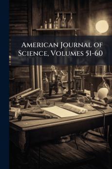 American Journal of Science Volumes 51-60