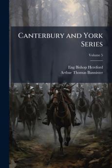 Canterbury and York Series; Volume 5