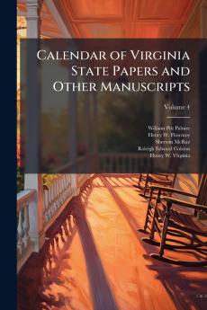 Calendar of Virginia State Papers and Other Manuscripts