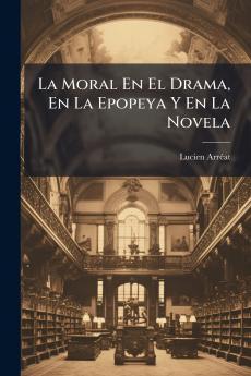 La Moral En El Drama En La Epopeya Y En La Novela
