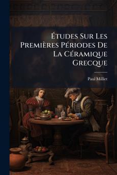 Études Sur Les Premières Périodes De La Céramique Grecque