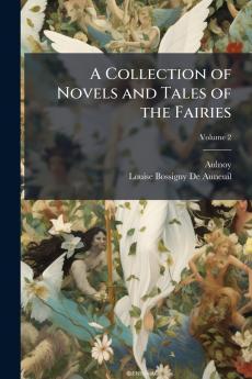 A Collection of Novels and Tales of the Fairies; Volume 2