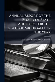 Annual Report of the Board of State Auditors for the State of Michigan for the Year