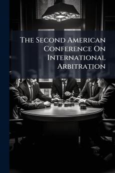 The Second American Conference On International Arbitration