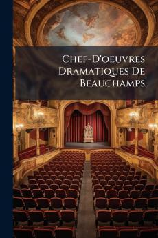 Chef-D'oeuvres Dramatiques De Beauchamps