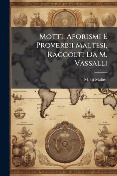 Motti Aforismi E Proverbii Maltesi Raccolti Da M. Vassalli