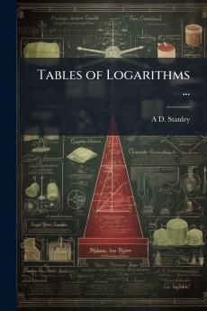 Tables of Logarithms ...