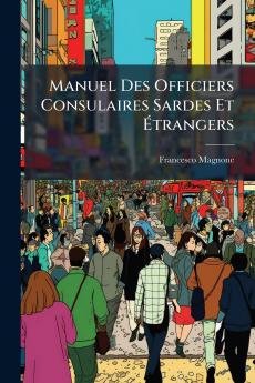 Manuel Des Officiers Consulaires Sardes Et Étrangers