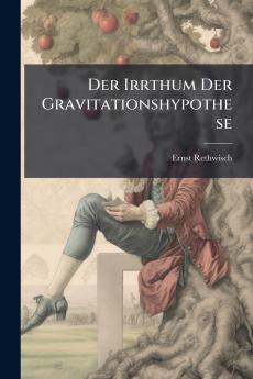 Der Irrthum Der Gravitationshypothese