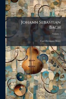 Johann Sebastian Bach; Volume 1