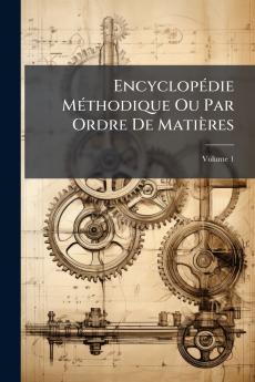Encyclopédie Méthodique Ou Par Ordre De Matières