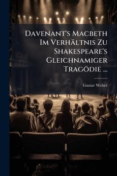 Davenant's Macbeth Im Verhältnis Zu Shakespeare's Gleichnamiger Tragödie ...