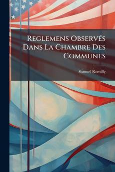 Reglemens Observés Dans La Chambre Des Communes
