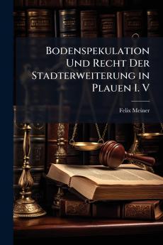 Bodenspekulation Und Recht Der Stadterweiterung in Plauen I. V
