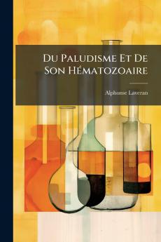 Du Paludisme Et De Son Hématozoaire