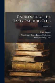 Catalogue of the Hasty Padding Club; Volume 10