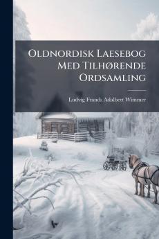 Oldnordisk Laesebog Med Tilhørende Ordsamling