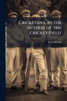 Cricketana by the Author of 'the Cricket-Field'