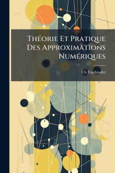 Théorie Et Pratique Des Approximations Numériques