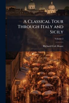 A Classical Tour Through Italy and Sicily