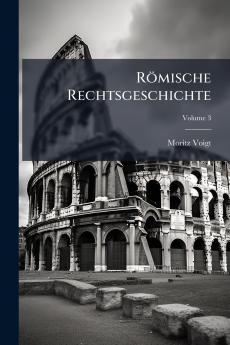Römische Rechtsgeschichte; Volume 3