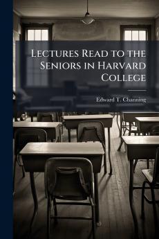 Lectures Read to the Seniors in Harvard College