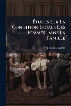 Études Sur La Condition Legale Des Femmes Dans La Famille