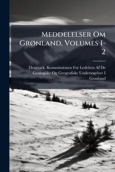 Meddelelser Om Grønland Volumes 1-2