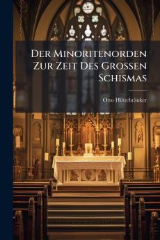 Der Minoritenorden Zur Zeit Des Grossen Schismas