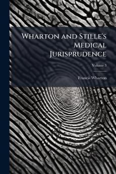 Wharton and Stille's Medical Jurisprudence; Volume 3