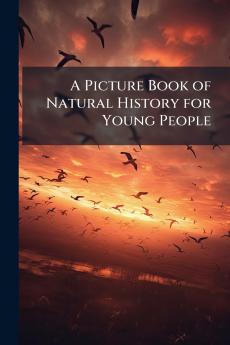 A Picture Book of Natural History for Young People