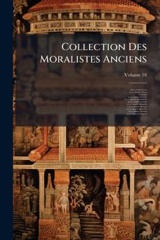 Collection Des Moralistes Anciens
