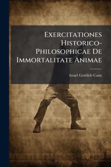 Exercitationes Historico-Philosophicae De Immortalitate Animae