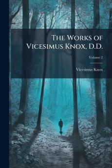 The Works of Vicesimus Knox D.D.