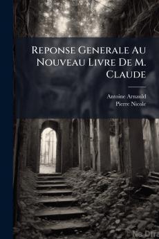 Reponse Generale Au Nouveau Livre De M. Claude