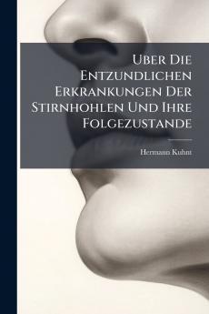 Uber Die Entzundlichen Erkrankungen Der Stirnhohlen Und Ihre Folgezustande
