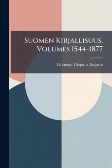 Suomen Kirjallisuus Volumes 1544-1877