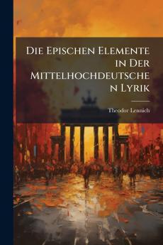 Die Epischen Elemente in Der Mittelhochdeutschen Lyrik