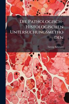 Die Pathologisch-Histologischen Untersuchungsmethoden