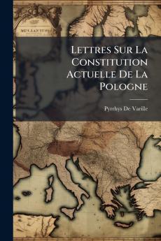 Lettres Sur La Constitution Actuelle De La Pologne