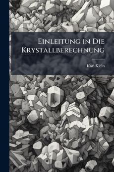 Einleitung in Die Krystallberechnung