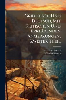 Griechisch Und Deutsch Mit Kritischen Und Erklärenden Anmerkungen Zweiter Theil