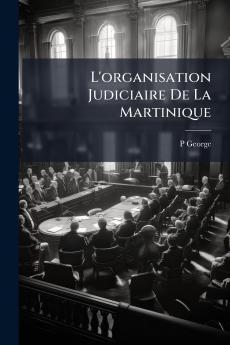 L'organisation Judiciaire De La Martinique